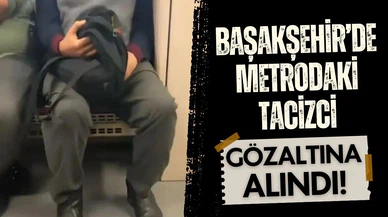 Başakşehir'de metrodaki tacizci gözaltına alındı