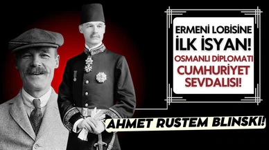 Milli Mücadelenin gizli kahramanı: Ahmet Rüstem Bilinski