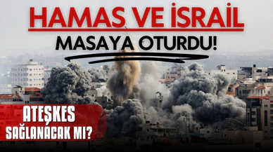 Hamas ile İsrail, Kahire'de masaya oturdu!