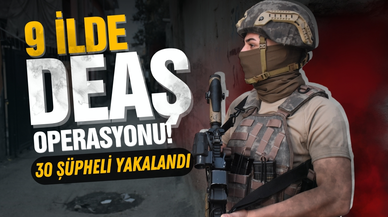 9 ilde DEAŞ operasyonu: 30 şüpheli yakalandı