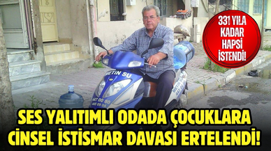 Ses yalıtımlı odada çocuklara cinsel istismar davası ertelendi!