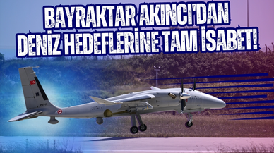 Bayraktar AKINCI'dan deniz hedeflerine tam isabet