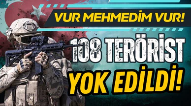 Son bir haftada 108 terörist yok edildi!