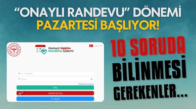 10 soruda "Onaylı Randevu" dönemi!