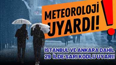 İstanbul dahil 29 il için sarı kodlu uyarı!