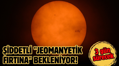 Şiddetli "Jeomanyetik Fırtına" bekleniyor: 3 gün sürecek