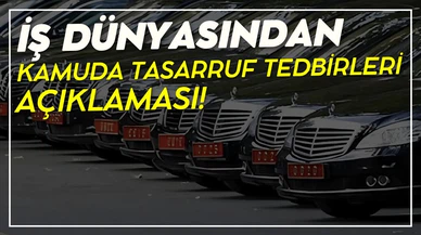 İş dünyası "Kamuda Tasarruf Paketi"ni değerlendirdi