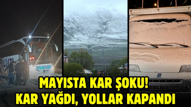 Mayısta kar şoku: 10 ilde kar yağdı