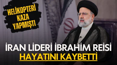 İran Cumhurbaşkanı Reisi'nin öldüğü açıklandı!