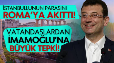 İmamoğlu, İstanbulluların parasını Roma'ya akıttı!