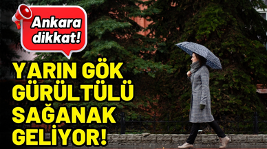 Ankara'da yarın gök gürültülü sağanak bekleniyor