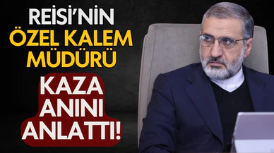 Reisi'nin özel kalem müdürü İsmaili, kaza anını anlattı!