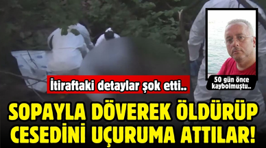 Sopayla döverek öldürüp, cesedini uçuruma attılar