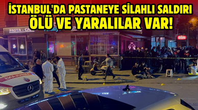 İstanbul'da pastaneye silahlı saldırı: Ölü ve yaralılar var!