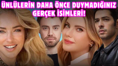 Ünlülerin daha önce duymadığınız gerçek isimleri!