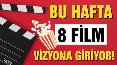 Bu hafta 8 film vizyona girecek!