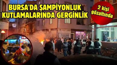 Bursa'da şampiyonluk kutlamalarında gerginlik; 2 gözaltı