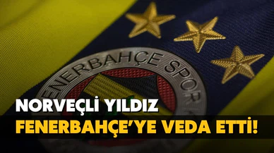 Norveçli yıldızdan Fenerbahçe'ye veda!