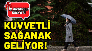İç Anadolu'da yarın kuvvetli sağanak bekleniyor