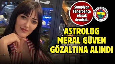 Astrolog Meral Güven gözaltına alındı