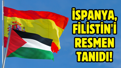 İspanya, Filistin'i resmen tanıdı!