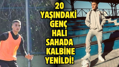 20 yaşındaki genç halı sahada kalbine yenildi!