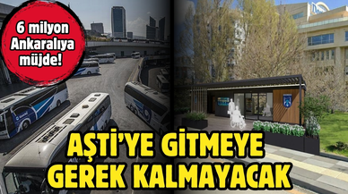 6 milyon Ankaralıya müjde! Artık AŞTİ’ye gitmeye gerek kalmayacak