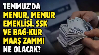 Temmuz'da memur maaş zammı ne olacak?