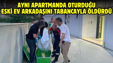Aynı apartmanda oturduğu eski ev arkadaşı kadını tabancayla öldürdü