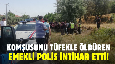 Balıkesir'de komşusunu tüfekle öldüren emekli polis intihar etti!