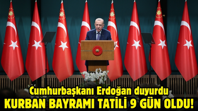 Cumhurbaşkanı Erdoğan açıkladı: Kurban bayramı tatili 9 gün oldu