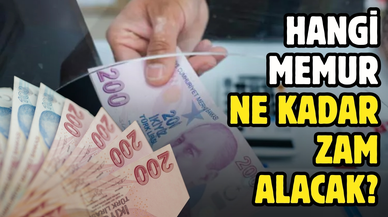 Hangi memur ne kadar zam alacak? İşte zamlı maaş listesi