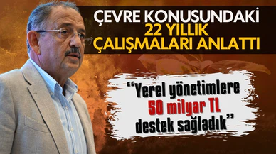 Bakan Özhaseki: Çevre yatırımları için 50 milyar TL destek verdik