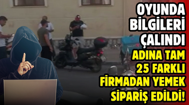 Oyunda bilgileri ele geçirilince adına 25 farklı firmadan yemek sipariş edildi