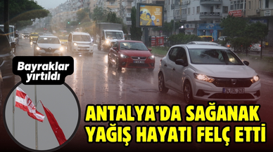 Antalya sağanak yağışa teslim!