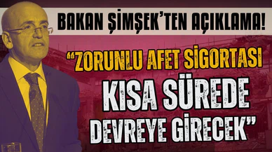 Bakan Şimşek'ten zorunlu afet sigortası açıklaması