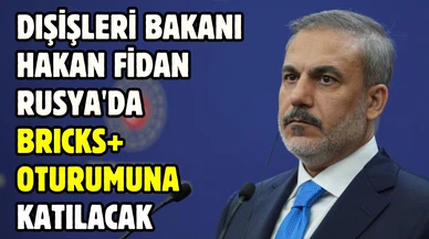 Dışişleri Bakanı Fidan, Rusya'ya gidecek