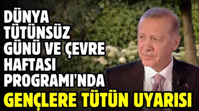 Cumhurbaşkanı Erdoğan, Dünya Tütünsüz Günü ve Çevre Haftası Programı'nda
