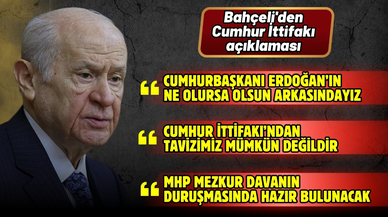 Devlet Bahçeli: Cumhur İttifakı’na bağlılığımız kararlılıkla devam edecek