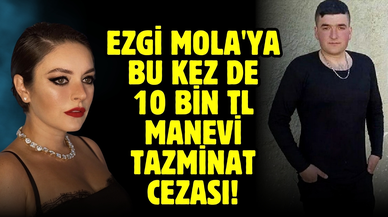Ezgi Mola'ya bu kez de 10 bin TL manevi tazminat cezası