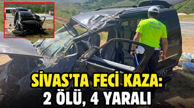 Sivas'ta feci kaza: 2 ölü, 4 yaralı