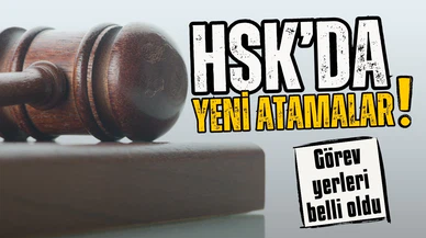 HSK'da yeni atamalar: Görev yerleri belli oldu!