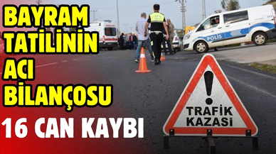 Kurban Bayramı tatilinin ilk 2 günü trafik kazalarında 16 kişi hayatını kaybetti