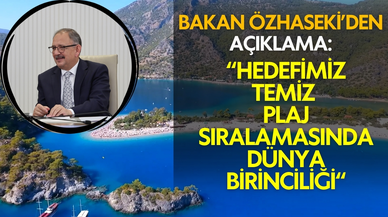 Bakan Özhaseki: Hedefimiz temiz plaj sıralamasında dünya birinciliği
