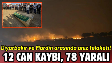 Diyarbakır ve Mardin arasında anız yangını: 12 ölü, 78 yaralı