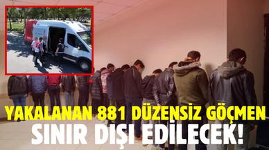 Bayramda yakalanan 881 düzensiz göçmen sınır dışı edilecek!