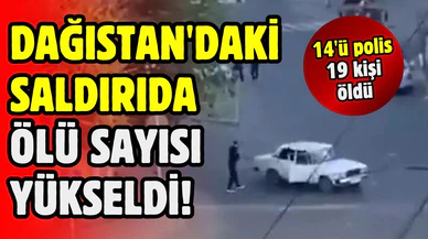 Dağıstan'daki saldırıda 14'ü polis 19 kişi öldü!