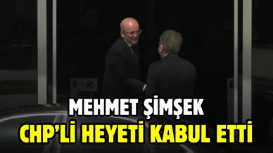 Mehmet Şimşek, CHP'li heyeti kabul etti