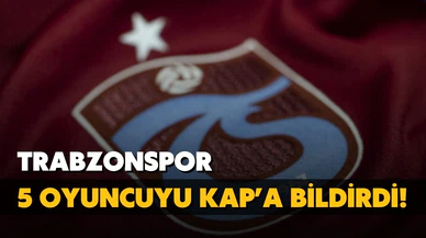 Trabzonspor 5 transferi KAP'a bildirdi!