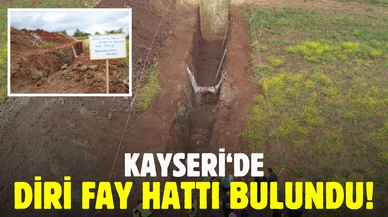 Kayseri'de diri fay hattı bulundu!